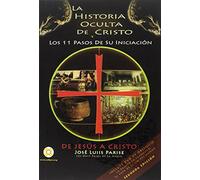 La historia oculta de Cristo y los 11 pasos de su iniciacion