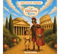 La Historia Rima - Antigua Roma: Libro de historia en rimas para leerle a los más pequeños