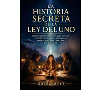 LA HISTORIA SECRETA DE LA LEY DEL UNO: Cómo comenzó el contacto con Ra y nació una de las enseñanzas espirituales más extrañas del siglo XX (COLECCIÓN ... misterios de la conciencia y el universo)