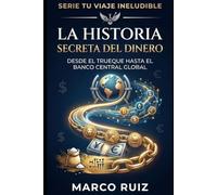 La Historia Secreta del Dinero: Desde el Trueque hasta el Banco Central Global
