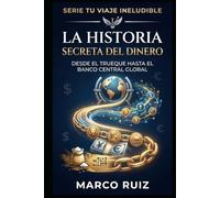 La Historia Secreta del Dinero: Desde el Trueque hasta el Banco Central Global