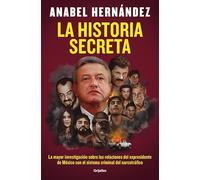La historia secreta: La mayor investigación sobre las relaciones del ex presidente de México con el sistema criminal del narcotráfico (Estilo de vida)