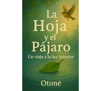La Hoja y el Pájaro: Un Viaje a la luz interior