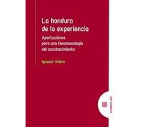 La hondura de la experiencia: Aportaciones para una fenomenología del acontecimiento