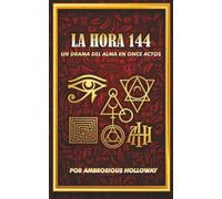LA HORA 144: UN DRAMA DEL ALMA EN ONCE ACTOS