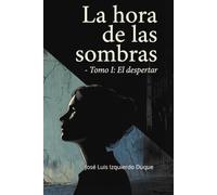 La hora de las sombras: Tomo 1 : El despertar (Guerra civil española)