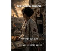 La hora de las sombras: Tomo 6 : El tiempo que queda (Guerra civil española)