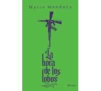 La Hora de Los Lobos (Novela) / The Hour of the Wolves (a Novel)