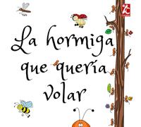 La hormiga que quería volar, cuento para niños: libro en español para niños, historia para niños, cuento infantil