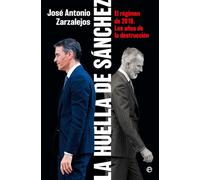 La huella de Sánchez: El régimen de 2018. Los años de la destrucción. (Actualidad)