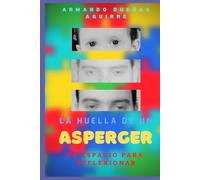 LA HUELLA DE UN ASPERGER: Un espacio para reflexionar