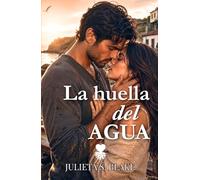 La huella del agua: Una novela de verdades desenterradas, el peso del pasado y la valentía de sanar frente al mar (Amar para sanar)