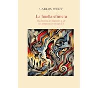 La Huella efímera: Una historia de migrantes y de sus peripecias en el siglo XX
