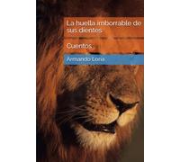 La huella imborrable de sus dientes: Cuentos