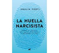 La Huella Narcisista: Rompe El Círculo del Abuso Emocional Y Recupera Tu Vida / The Narcissistic Mark: Break the Cycle of Emotional Abuse and Get Your ... Estrategias de escape / Pathways to Freedom