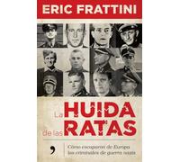 La huida de las ratasCómo escaparon de Europa los criminales de guerra nazis