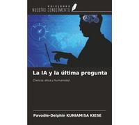 La IA y la última pregunta: Ciencia, ética y humanidad