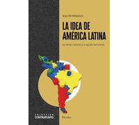 La idea de América Latina: La herida colonial y la opción decolonial (Contrapunto)