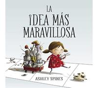 La idea más maravillosa / The Most Magnificent Thing (Cuentos infantiles)