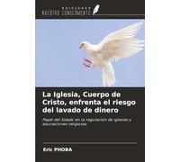 La Iglesia, Cuerpo de Cristo, enfrenta el riesgo del lavado de dinero: Papel del Estado en la regulación de iglesias y asociaciones religiosas