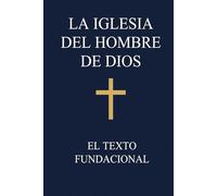 La Iglesia del Hombre de Dios: El Texto Fundacional