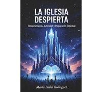 La Iglesia Despierta: Discernimiento, Autoridad y Preparación Espiritual