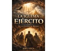 La Iglesia Ejército: De la Cueva al Reino