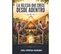 LA IGLESIA QUE CRECE: DESDE ADENTRO