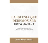 LA IGLESIA QUE DEBEMOS SER HOY Y MAÑANA: Comentario expositivo y práctico de I Tesalonicenses