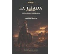 La Ilíada (Con notas): Edición ilustrada con guía de lectura, contexto histórico y notas explicativas