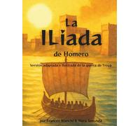 La Ilíada de Homero: Versión adaptada e ilustrada de la guerra de Troya (Clásicos de Homero para jóvenes lectores)