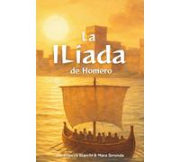 La Ilíada de Homero: Versión adaptada e ilustrada de la guerra de Troya: Versión adaptada e ilustrada de la guerra de Troya para jóvenes lectores (Clásicos de Homero para jóvenes lectores)