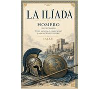 LA ILÍADA: Versión narrativa en español actual y notas