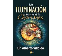 La Iluminacion: Sanacion de los Chamanes