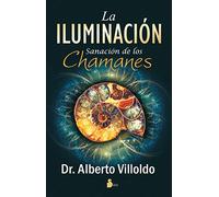 La Iluminacion: Sanacion de los Chamanes