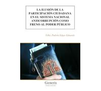 LA ILUSIÓN DE LA PARTICIPACIÓN CIUDADANA EN EL SISTEMA NACIONAL ANTICORRUPCIÓN COMO FRENO AL PODER PÚBLICO