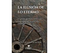 La ilusión de lo eterno: El colapso del bronce final y las fragilidades de los sistemas complejos
