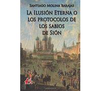 La ilusión eterna o los protocolos de los sabios de Sión