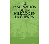 LA IMAGINACION DE UN SOLDADO EN LA GUERRA