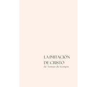 La Imitación de Cristo: Obra clásica de espiritualidad cristiana para la reflexión y la vida interior