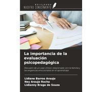 La importancia de la evaluación psicopedagógica: Discusión de un caso clínico relacionado con la familia y las exigencias emocionales en el aprendizaje