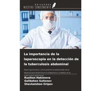 La importancia de la laparoscopia en la detección de la tuberculosis abdominal: Papel significativo y clínicamente fundamentado de la laparoscopia ... complejo de la tuberculosis abdominal