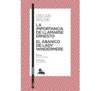 La Importancia de Llamarse Ernesto. El Abanico de Lady Windermere (Obra de Teatro) / The Importance of Being Earnest. Lady Windermere's Fan (a Play)
