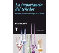 La importancia del tenedor: Historias, inventos y artilugios de la cocina (Noema)
