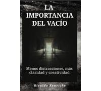 La importancia del vacío: Menos distracciones, más claridad y creatividad