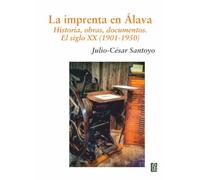 La imprenta en Álava. Historia, obras, documentos.: El siglo XX (1901-1950): 3 (Firmas Invitadas)