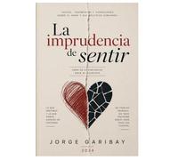 La imprudencia de sentir: Ábrase en caso de recuerdo