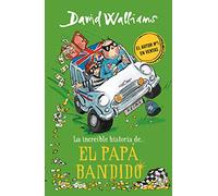 David Walliams – La Increíble Historia De... el Papá Bandido