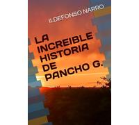 LA INCREIBLE HISTORIA DE PANCHO G.