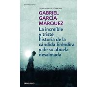 La increible y triste historia de la candida Erendira (Contemporánea | Narrativa)